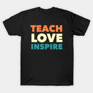 Teach Love Inspire T-Shirt